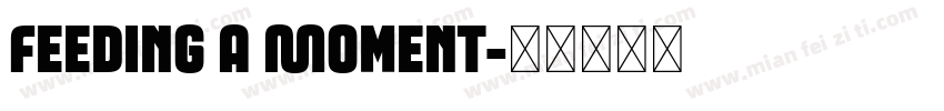 Feeding a Moment字体转换